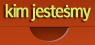 kim jesteśmy